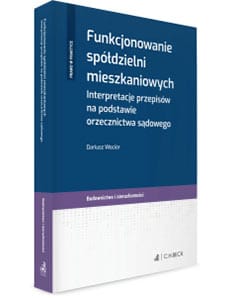 Funkcjonowanie spółdzielni mieszkaniowych. Interpretacje przepisów na podstawie orzecznictwa sądowego